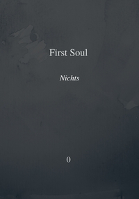 First Soul - Nichts 0