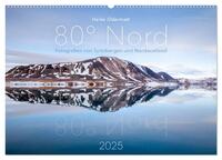 Heike Odermatt: 80° Nord - Fotografien von Spitzbergen und Nordaustland (Wandkalender 2025 DIN A2 quer), CALVENDO Monatskalender