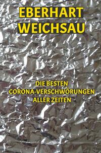 Die besten Corona-Verschwörungen aller Zeiten
