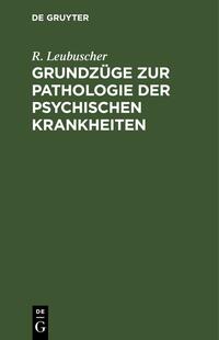Grundzüge zur Pathologie der psychischen Krankheiten