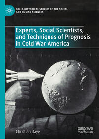 Vorderes Coverbild Experts, Social Scientists, and Techniques of Prognosis in Cold War America