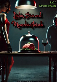 Liebe, Sex und Menschenfleisch
