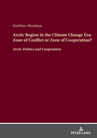 Arctic Region in the Climate Change Era: Zone of Conflict or Zone of Cooperation?