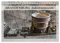 Brandenburg Industriemuseum (Tischkalender 2025 DIN A5 quer), CALVENDO Monatskalender