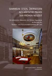 Sammeln, Lesen, Übersetzen als höfische Praxis der Frühen Neuzeit