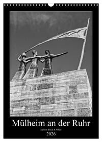 Mülheim an der Ruhr Edition Black & White 2026 (Wandkalender 2026 DIN A3 hoch), CALVENDO Monatskalender