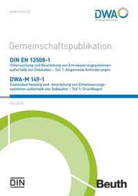 DIN EN 13508-1 Untersuchung und Beurteilung von Entwässerungssystemen außerhalb von Gebäuden - Teil 1: Allgemeine Anforderungen und DWA-M 149-1 Zustandserfasssung und -beurteilung von Entwässerungssystemen außerhalb von Gebäuden - Teil 1: Grundlagen