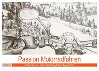 Passion Motorradfahren - Skizzen von der Freiheit auf dem Motorrad (Wandkalender 2025 DIN A3 quer), CALVENDO Monatskalender