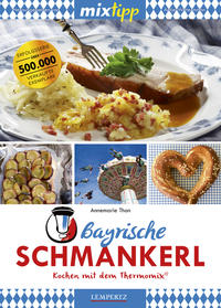 Vorderes Coverbild mixtipp Bayrische Schmankerl: Kochen mit dem Thermomix