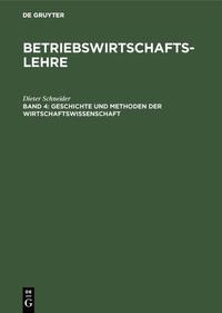 Betriebswirtschaftslehre / Geschichte und Methoden der Wirtschaftswissenschaft
