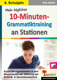 Mein tägliches 10-Minuten-Grammatik-Training an Stationen / Klasse 6