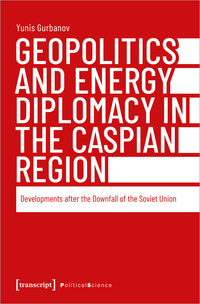 Vorderes Coverbild Geopolitics and Energy Diplomacy in the Caspian Region