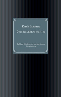 Über das LEBEN ohne Tod