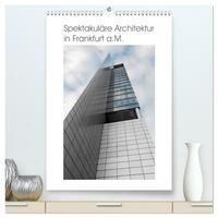 Spektakuläre Architektur in Frankfurt a.M. (hochwertiger Premium Wandkalender 2026 DIN A2 hoch), Kunstdruck in Hochglanz