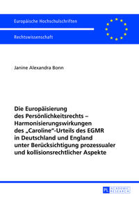Die Europäisierung des Persönlichkeitsrechts – Harmonisierungswirkungen des «Caroline»-Urteils des EGMR in Deutschland und England unter Berücksichtigung prozessualer und kollisionsrechtlicher Aspekte
