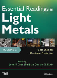 Vorderes Coverbild Essential Readings in Light Metals, Volume 3, Cast Shop for Aluminum Production