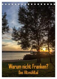 Warum nicht Franken? Das Altmühltal (Tischkalender 2026 DIN A5 hoch), CALVENDO Monatskalender