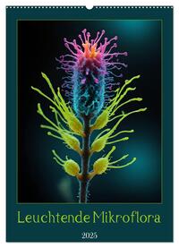 Leuchtende Mikroflora (Wandkalender 2025 DIN A2 hoch), CALVENDO Monatskalender