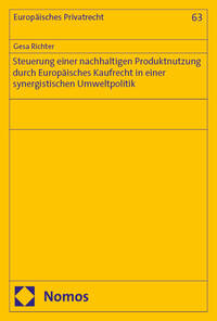 Steuerung einer nachhaltigen Produktnutzung durch Europäisches Kaufrecht in einer synergistischen Umweltpolitik