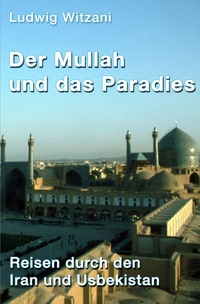 Weltreisen / Der Mullah und das Paradies