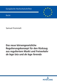 Das neue börsengesetzliche Regulierungskonzept für den Rückzug aus reguliertem Markt und Freiverkehr de lege lata und de lege ferenda