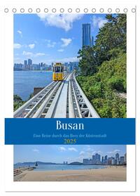 Busan - Eine Reise durch das Herz der Küstenstadt (Tischkalender 2025 DIN A5 hoch), CALVENDO Monatskalender