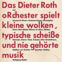 Vorderes Coverbild Das Dieter Roth oRchester spielt kleine wolken, typische Scheiße und nie gehörte musik