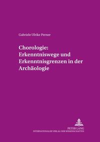 Chorologie: Erkenntniswege und Erkenntnisgrenzen in der Archäologie