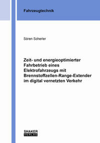 Zeit- und energieoptimierter Fahrbetrieb eines Elektrofahrzeugs mit Brennstoffzellen-Range-Extender im digital vernetzten Verkehr