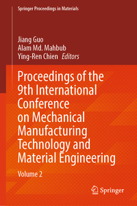 Proceedings of the 9th International Conference on Mechanical Manufacturing Technology and Material Engineering