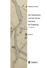 Der Hettenbach und das Tal der Wertach bei Augsburg - Band 4