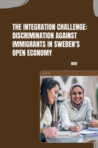 Vorderes Coverbild The Integration Challenge: Discrimination Against Immigrants in Sweden's Open Economy