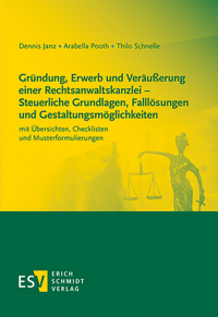 Gründung, Erwerb und Veräußerung einer Rechtsanwaltskanzlei - Steuerliche Grundlagen, Falllösungen und Gestaltungsmöglichkeiten