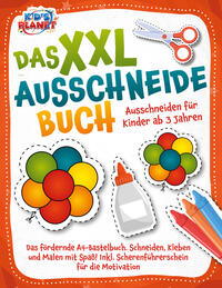 Vorderes Coverbild Das XXL-Ausschneidebuch - Ausschneiden für Kinder ab 3 Jahren: Das fördernde A4-Bastelbuch. Schneiden, Kleben und Malen mit Spaß! Inkl. Scherenführerschein für die Motivation