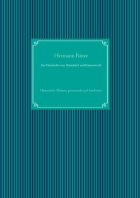 Zur Geschichte von Düsseldorf und Kaiserswerth