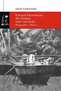 Eduard Hernsheim, die Südsee und viel Geld
