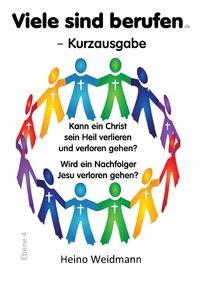 Viele sind berufen – Kann ein Christ verloren gehen? / Viele sind berufen - Kurzausgabe