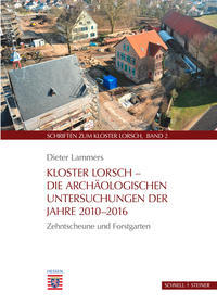 Kloster Lorsch – Die archäologischen Untersuchungen der Jahre 2010–2016