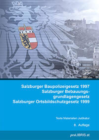 Salzburger Baupolizeigesetz 1997 / Salzburger Bebauungsgrundlagengesetz / Salzburger Ortsbildschutzgesetz 1999