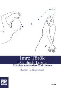 Das Buch Luzius. Märchen und andere Wahrheiten. Erzählungen. Illustrierte Ausgabe.