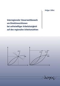 Vorderes Coverbild Interregionaler Steuerwettbewerb um Direktinvestitionen bei unfreiwilliger Arbeitslosigkeit auf den regionalen Arbeitsmärkten