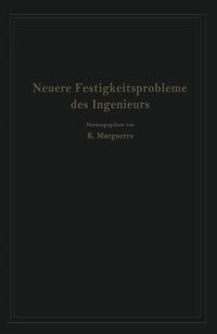 Neuere Festigkeitsprobleme des Ingenieurs