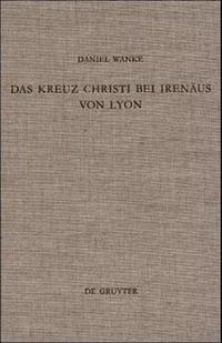 Das Kreuz Christi bei Irenäus von Lyon