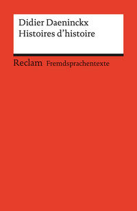 Histoires d'histoire. Französischer Text mit deutschen Worterklärungen. B2–C1 (GER)