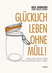 Vorderes Coverbild Zero Waste Home Glücklich leben ohne Müll!