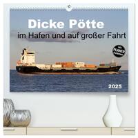 Dicke Pötte im Hafen und auf großer Fahrt (hochwertiger Premium Wandkalender 2025 DIN A2 quer), Kunstdruck in Hochglanz