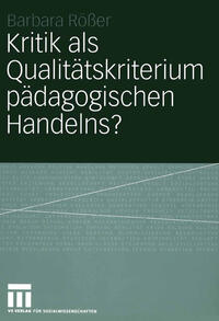Kritik als Qualitätskriterium pädagogischen Handelns?