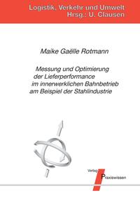 Vorderes Coverbild Messung und Optimierung der Lieferperformance im innerwerklichen Bahnbetrieb am Beispiel der Stahlindustrie