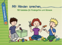 Mit Händen sprechen - 100 Gebärden für Kindergarten und Zuhause