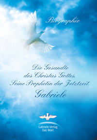 Vorderes Coverbild Die Gesandte des Christus Gottes, Seine Prophetin der Jetztzeit, Gabriele